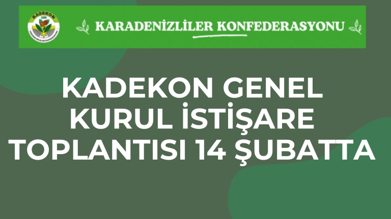 KADEKON GENEL KURUL İSTİŞARE TOPLANTISI 14 ŞUBATTA